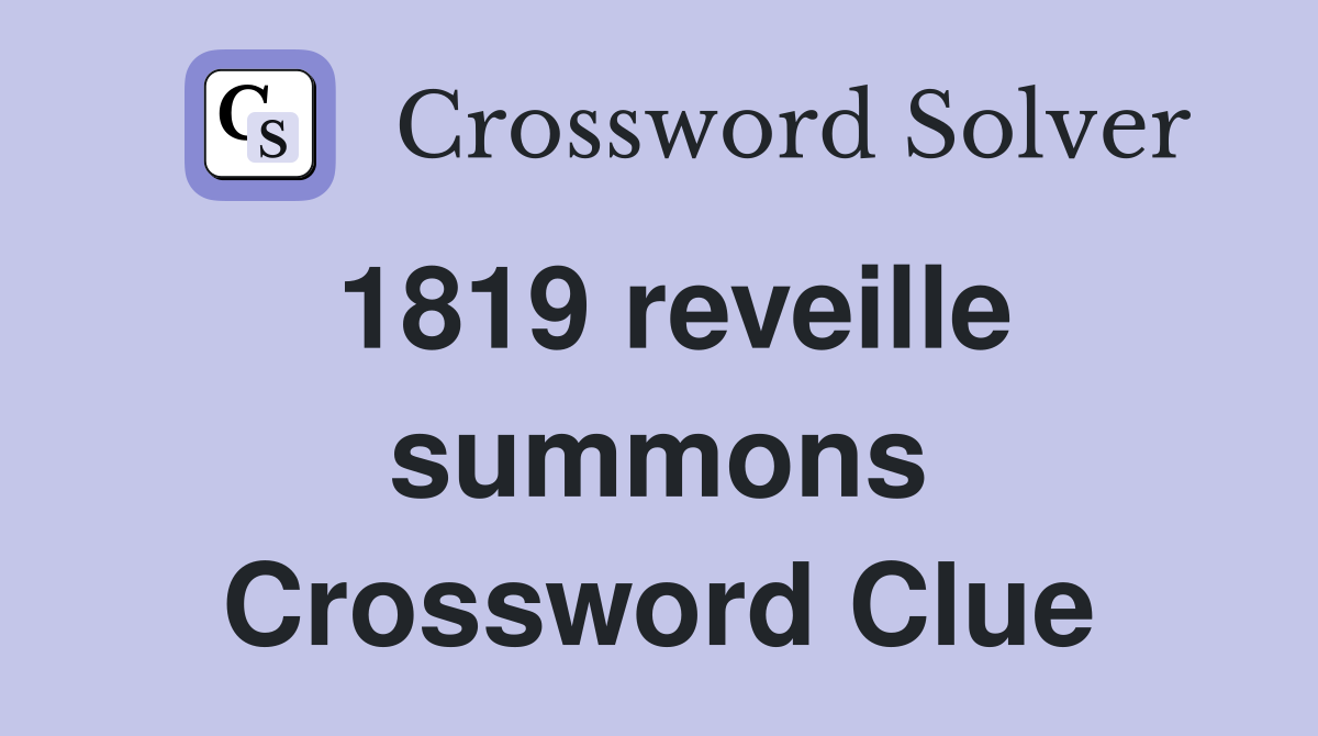 1819 reveille summons Crossword Clue