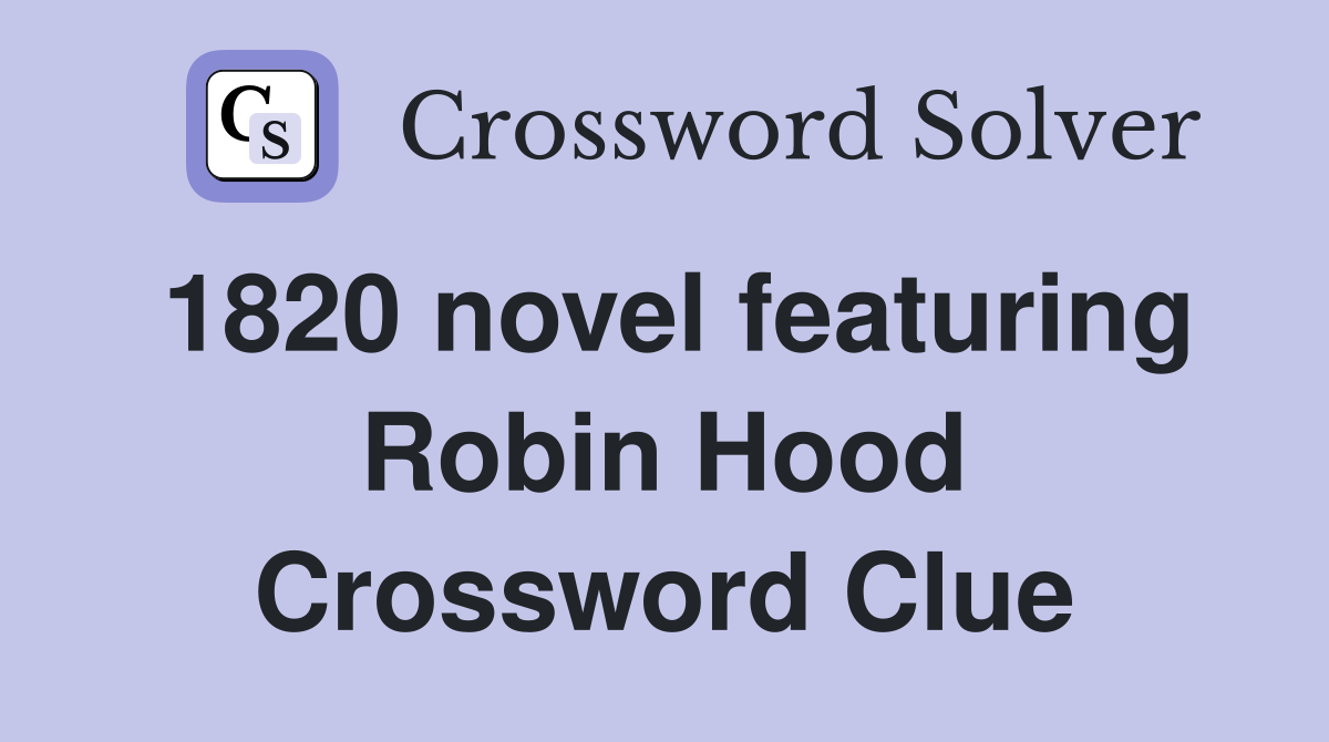 1820 novel featuring Robin Hood Crossword Clue