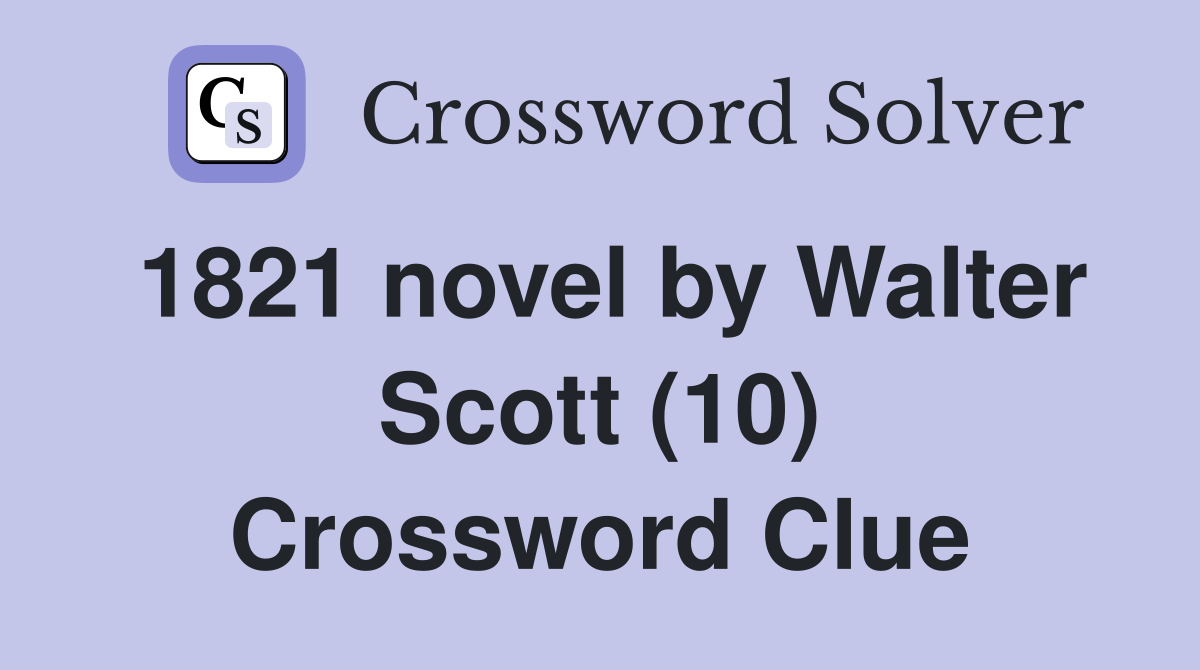 1821 novel by Walter Scott (10) Crossword Clue