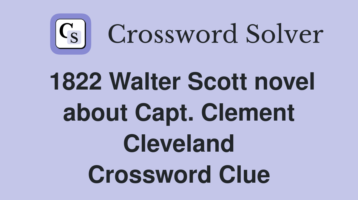 1822 Walter Scott novel about Capt. Clement Cleveland Crossword Clue