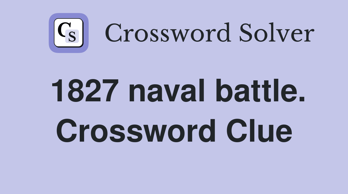 1827 naval battle. Crossword Clue
