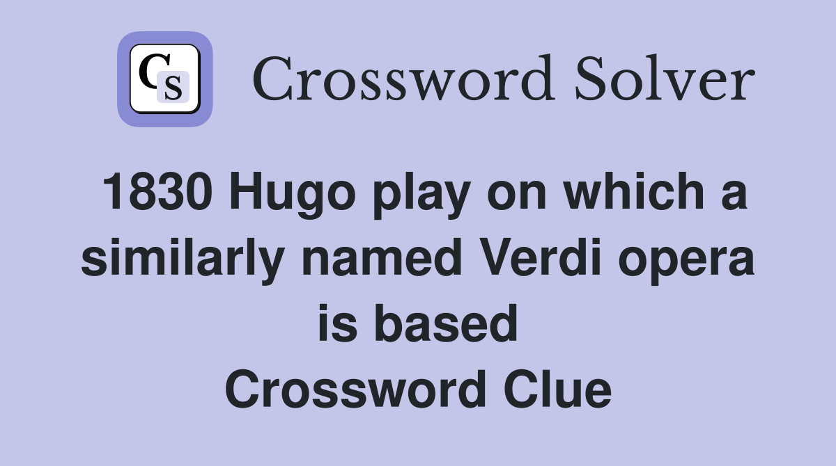 1830 Hugo play on which a similarly named Verdi opera is based Crossword Clue