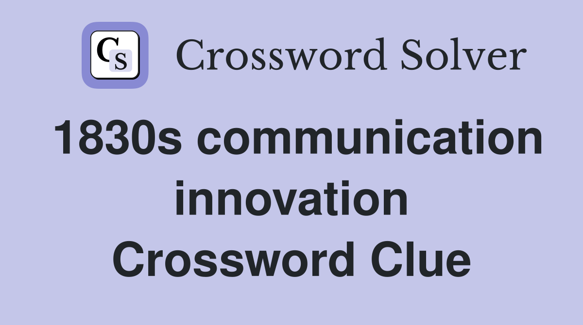 1830s communication innovation Crossword Clue