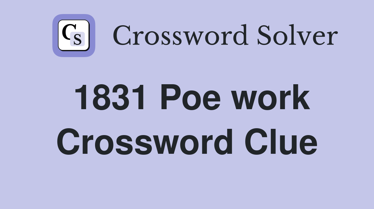 1831 Poe work Crossword Clue