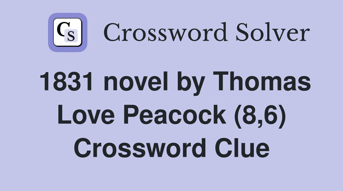1831 novel by Thomas Love Peacock (8,6) Crossword Clue