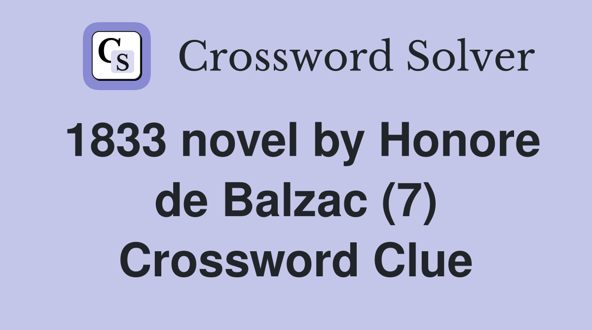 1833 novel by Honore de Balzac (7) Crossword Clue