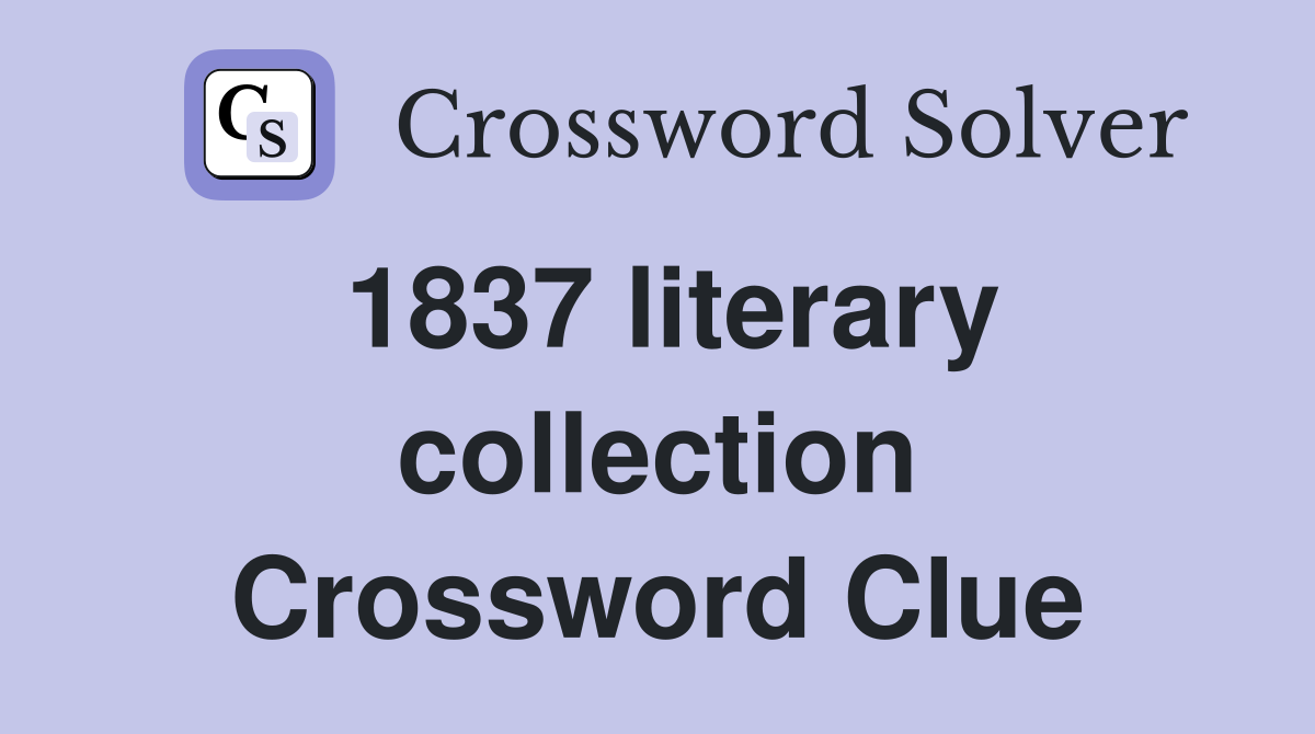 1837 literary collection Crossword Clue