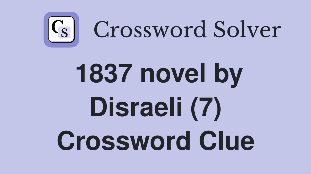 1837 novel by Disraeli (7) Crossword Clue