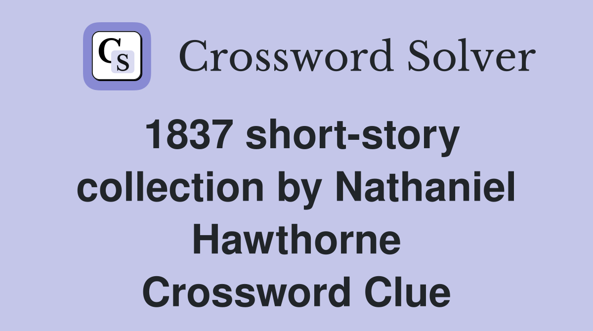 1837 short-story collection by Nathaniel Hawthorne Crossword Clue