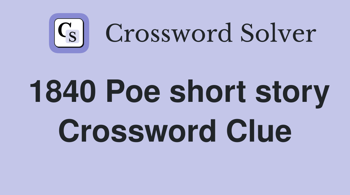1840 Poe short story Crossword Clue