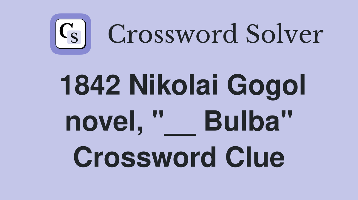 1842 Nikolai Gogol novel, "__ Bulba" Crossword Clue
