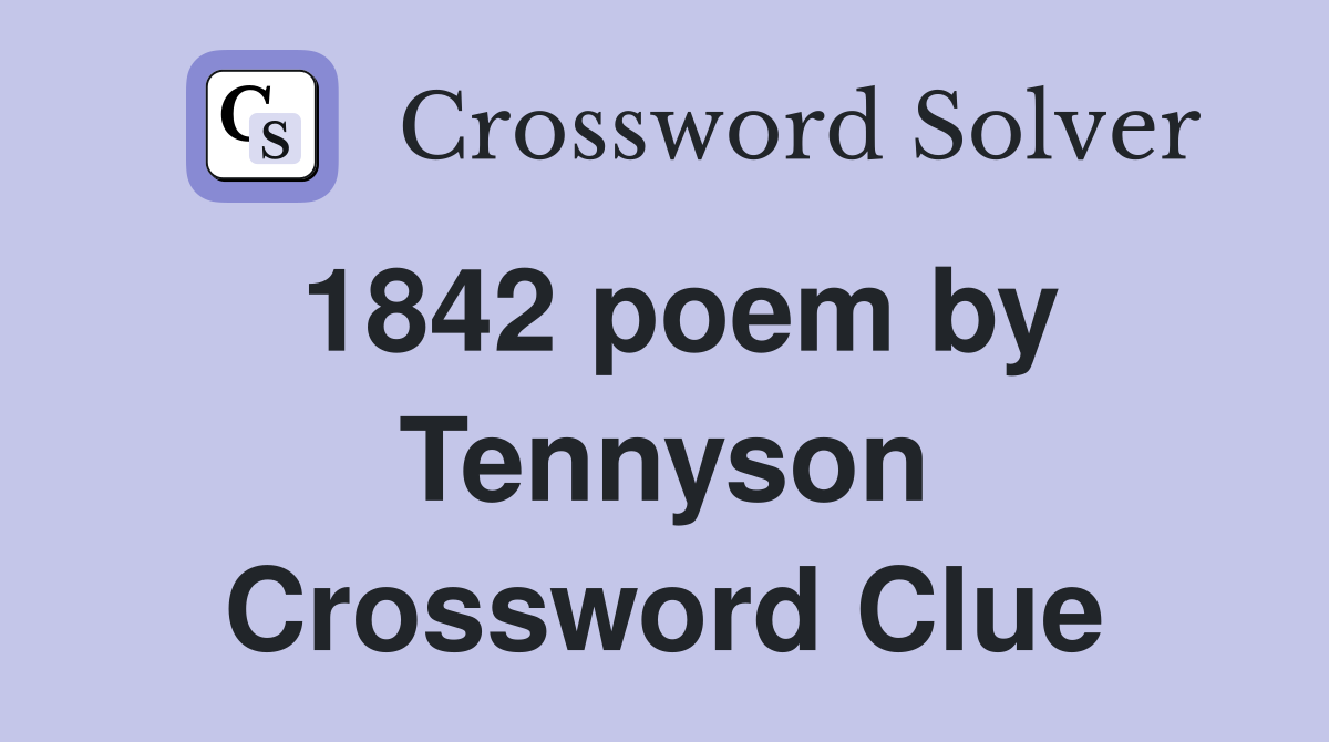 1842 poem by Tennyson Crossword Clue