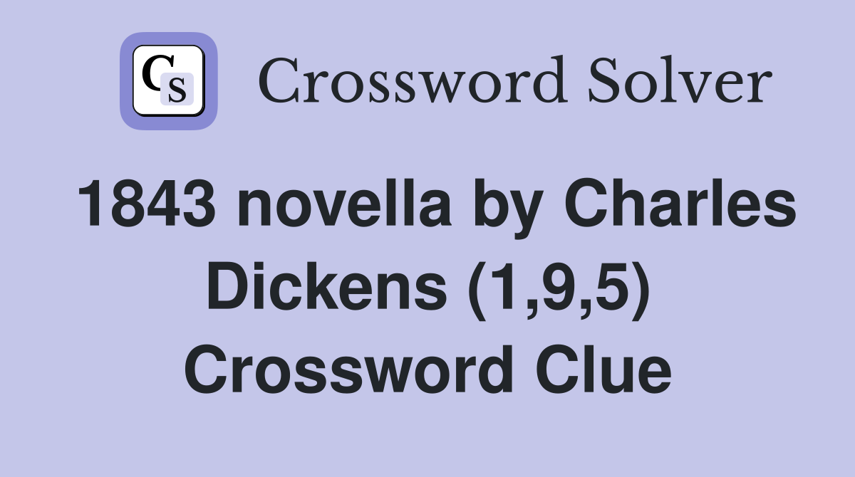 1843 novella by Charles Dickens (1,9,5) Crossword Clue
