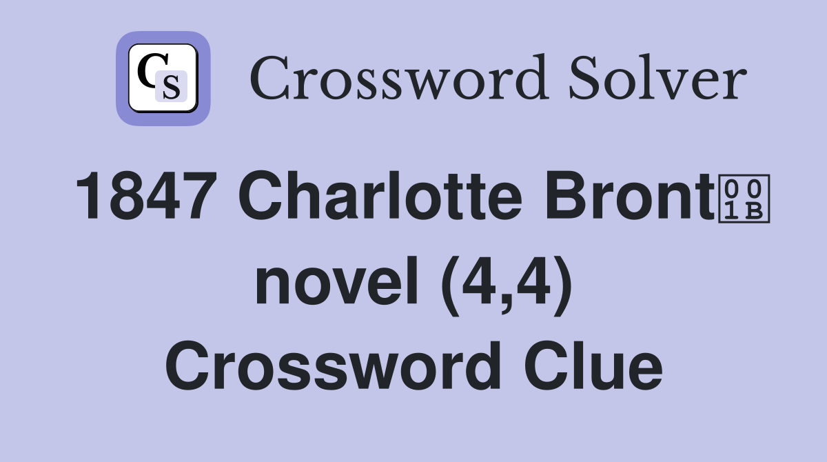 1847 Charlotte Bront novel (4,4) Crossword Clue