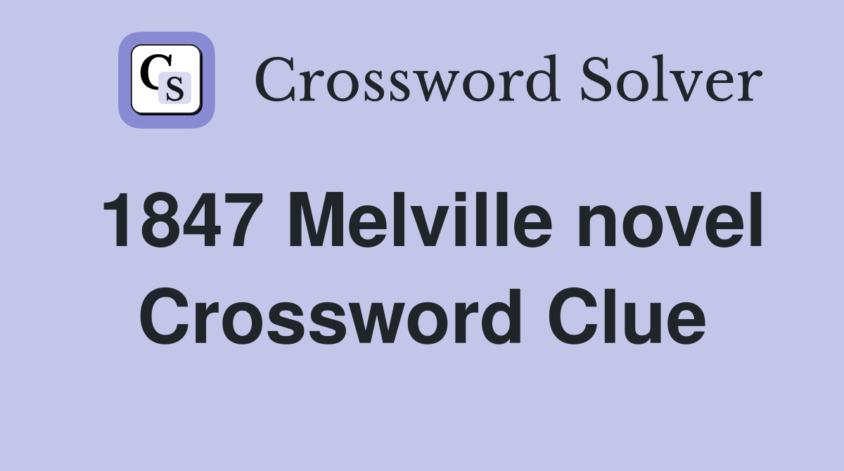 1847 Melville novel Crossword Clue