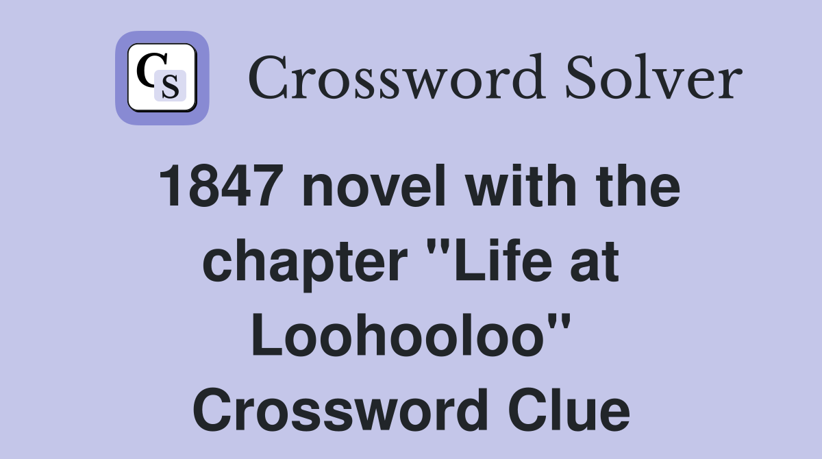 1847 novel with the chapter "Life at Loohooloo" Crossword Clue
