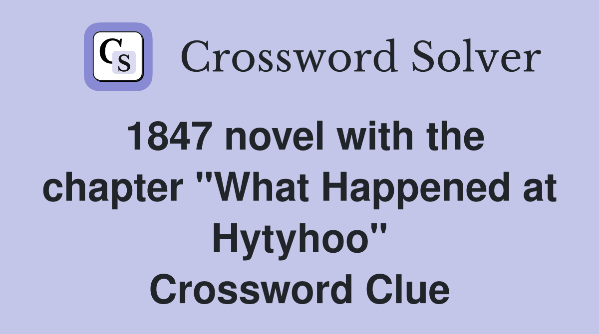 1847 novel with the chapter "What Happened at Hytyhoo" Crossword Clue