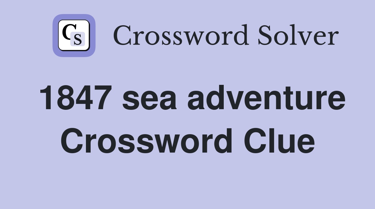1847 sea adventure Crossword Clue