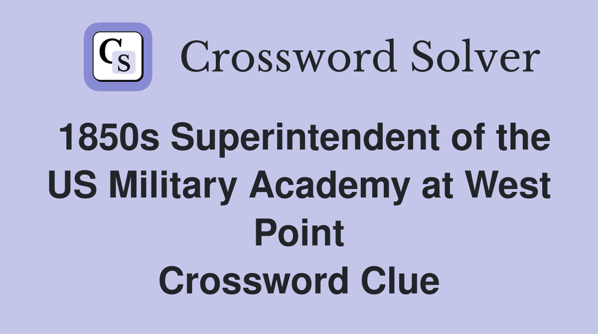 1850s Superintendent of the US Military Academy at West Point Crossword Clue