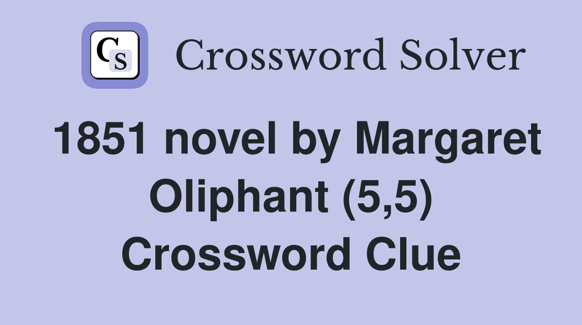 1851 novel by Margaret Oliphant (5,5) Crossword Clue