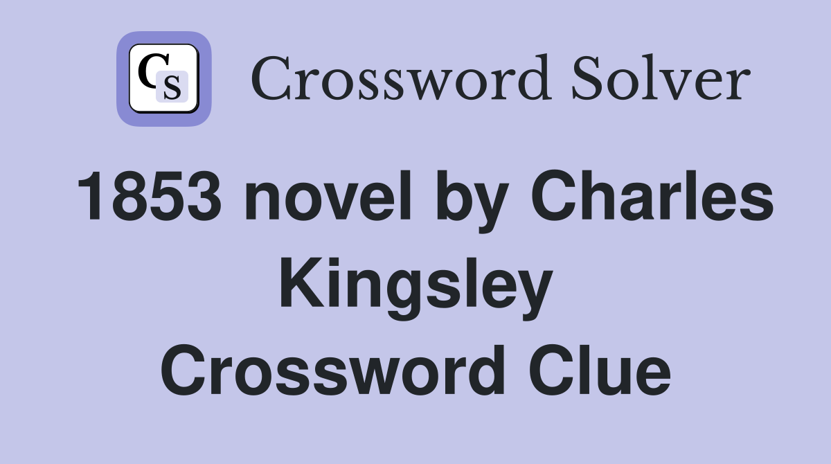 1853 novel by Charles Kingsley Crossword Clue