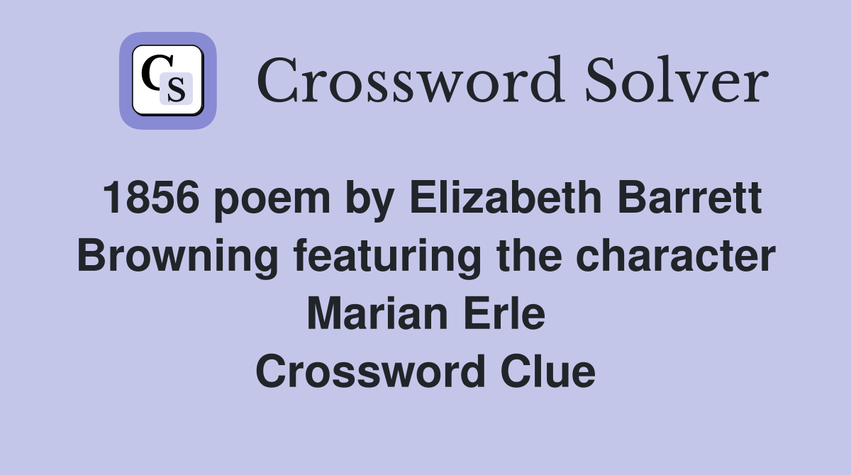 1856 poem by Elizabeth Barrett Browning featuring the character Marian Erle Crossword Clue