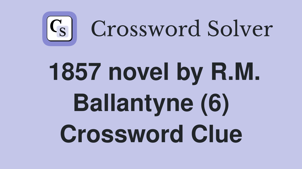 1857 novel by R.M. Ballantyne (6) Crossword Clue