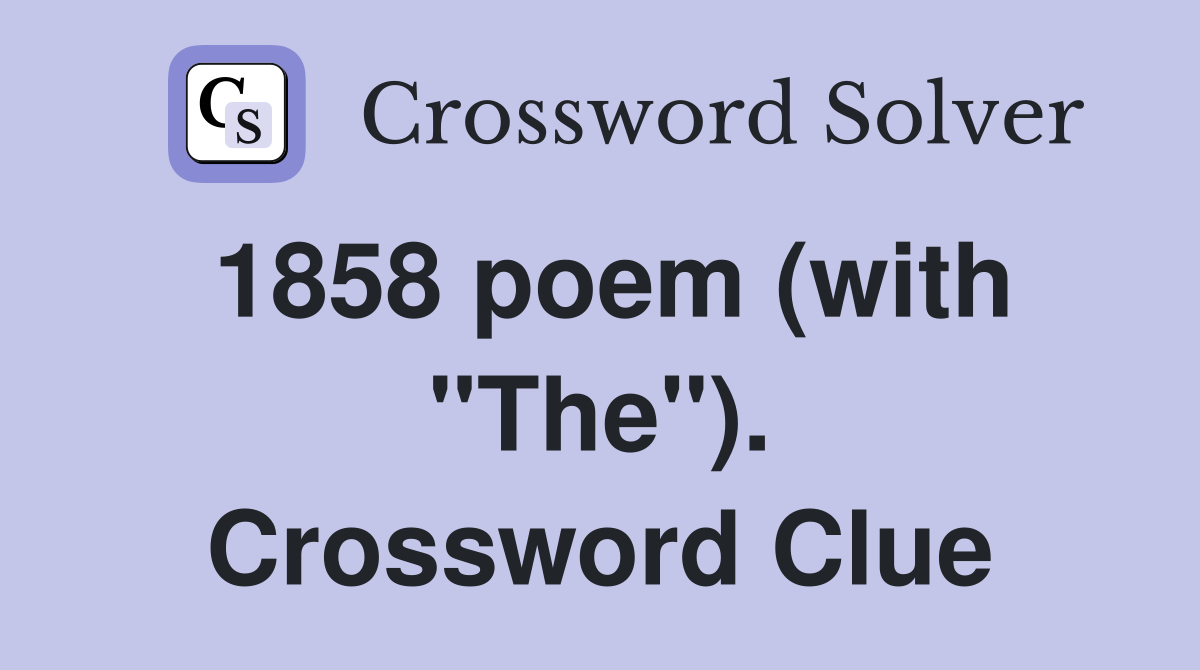 1858 poem (with "The"). Crossword Clue