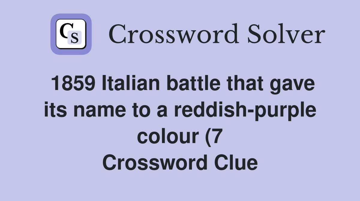 1859 Italian battle that gave its name to a reddish purple colour (7 1859 Italian battle that gave its name to a reddish purple colour (7