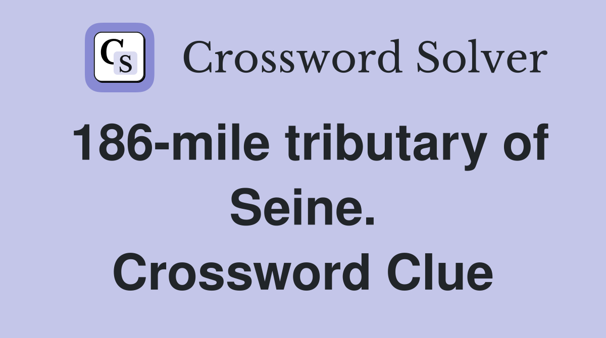 186-mile tributary of Seine. Crossword Clue