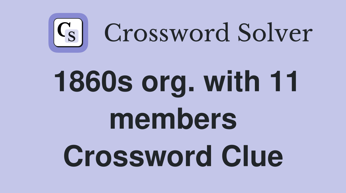 1860s org. with 11 members Crossword Clue