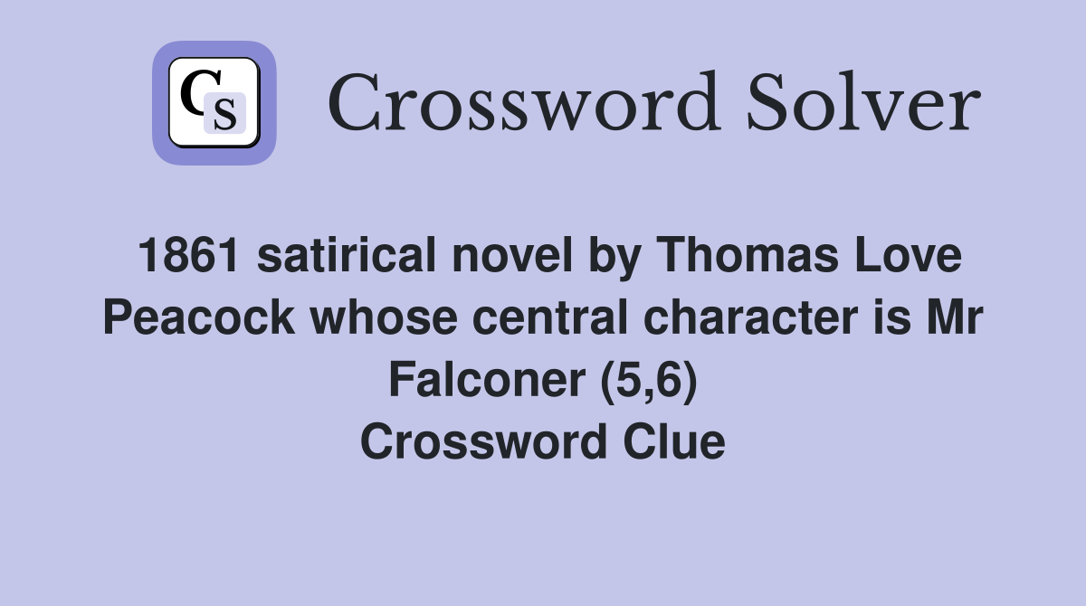 1861 satirical novel by Thomas Love Peacock whose central character is Mr Falconer (5,6) Crossword Clue