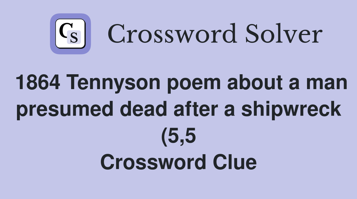 1864 Tennyson poem about a man presumed dead after a shipwreck (5 5 1864 Tennyson poem about a man presumed dead after a shipwreck (5 5