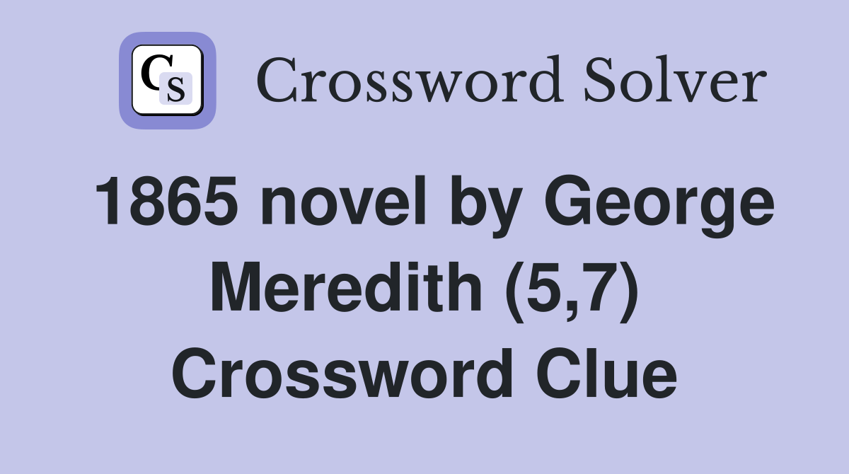 1865 novel by George Meredith (5,7) Crossword Clue