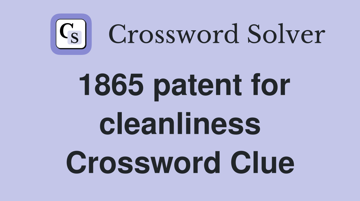 1865 patent for cleanliness Crossword Clue