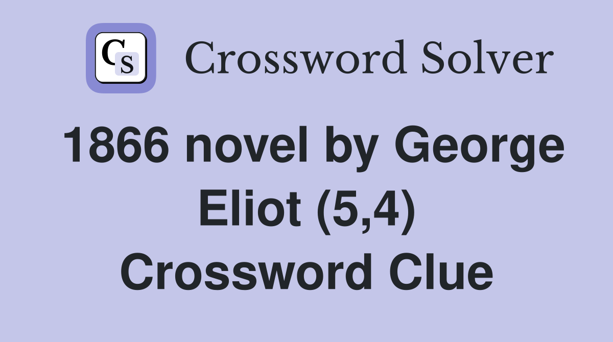 1866 novel by George Eliot (5,4) Crossword Clue