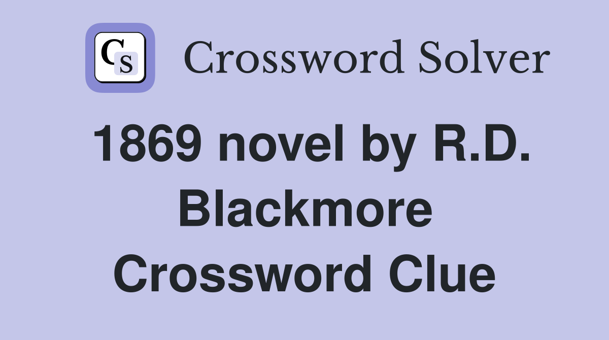 1869 novel by R.D. Blackmore Crossword Clue