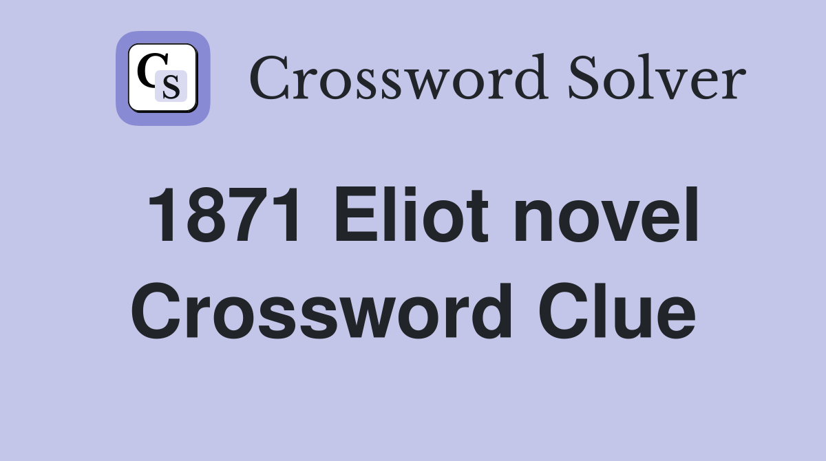 1871 Eliot novel Crossword Clue