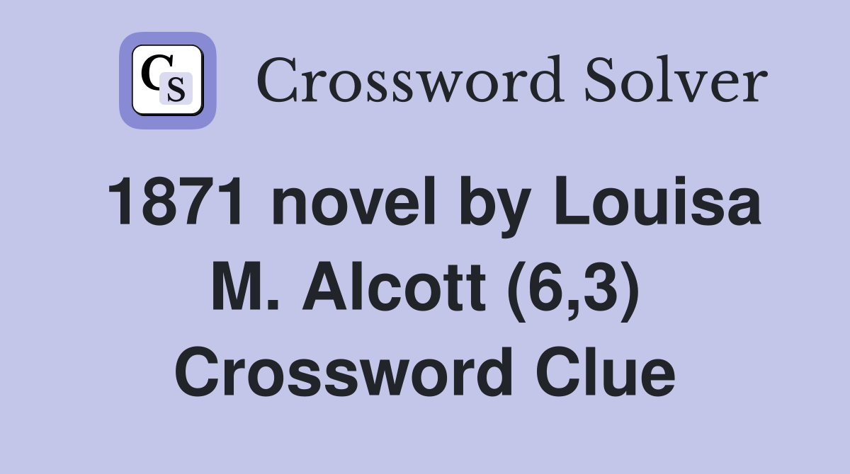 1871 novel by Louisa M. Alcott (6,3) Crossword Clue