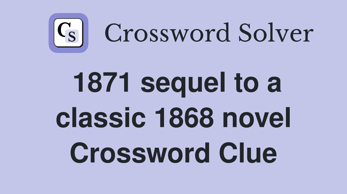 1871 sequel to a classic 1868 novel Crossword Clue