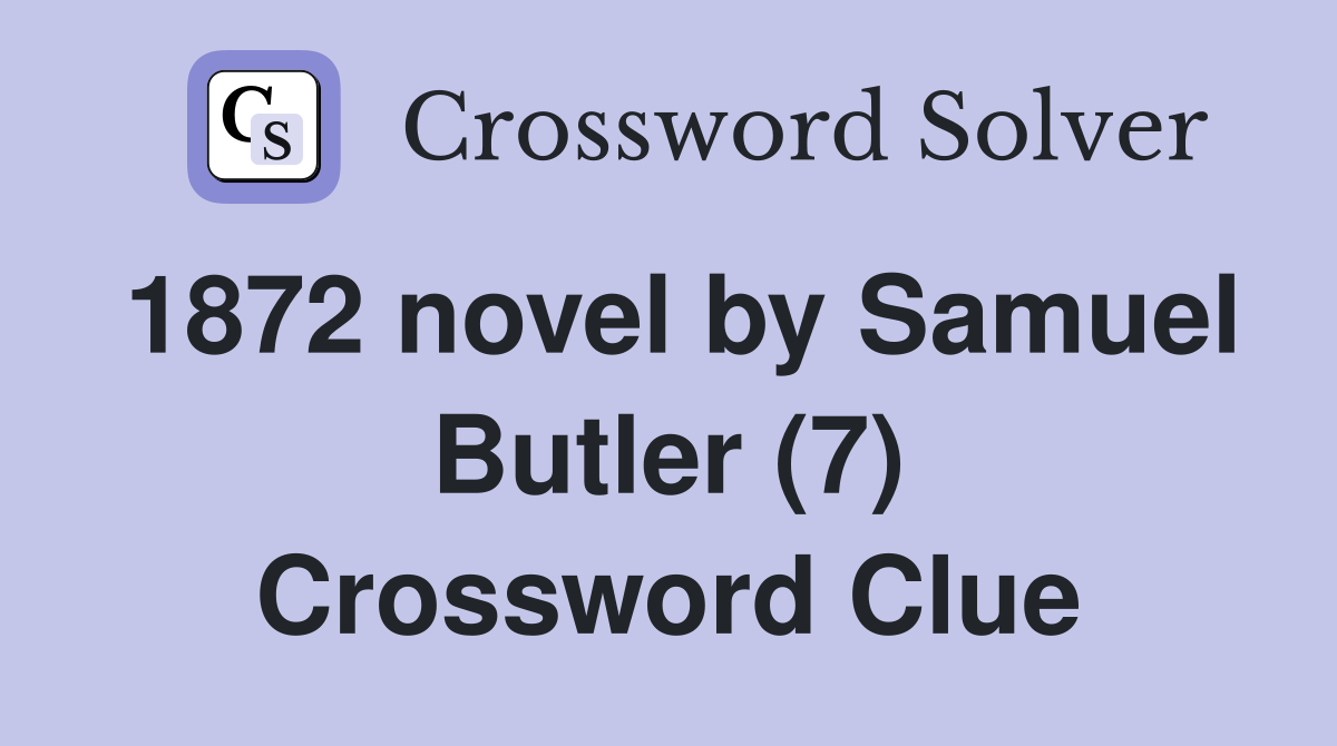 1872 novel by Samuel Butler (7) Crossword Clue