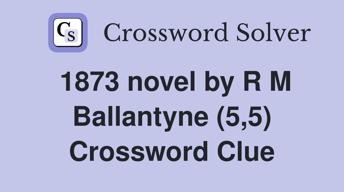 1873 novel by R M Ballantyne (5,5) Crossword Clue