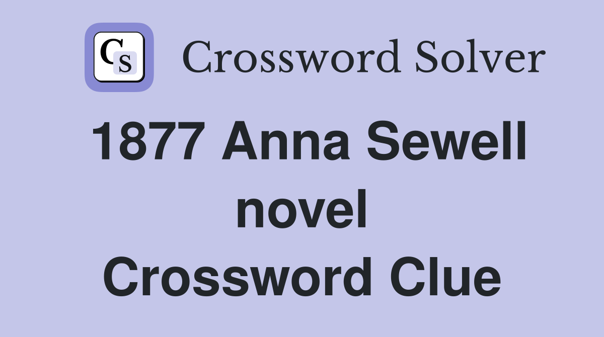 1877 Anna Sewell novel Crossword Clue