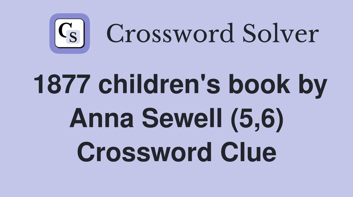 1877 children's book by Anna Sewell (5,6) Crossword Clue
