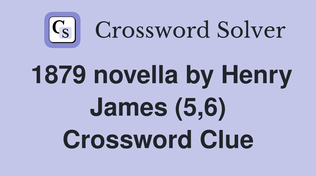 1879 novella by Henry James (5,6) Crossword Clue