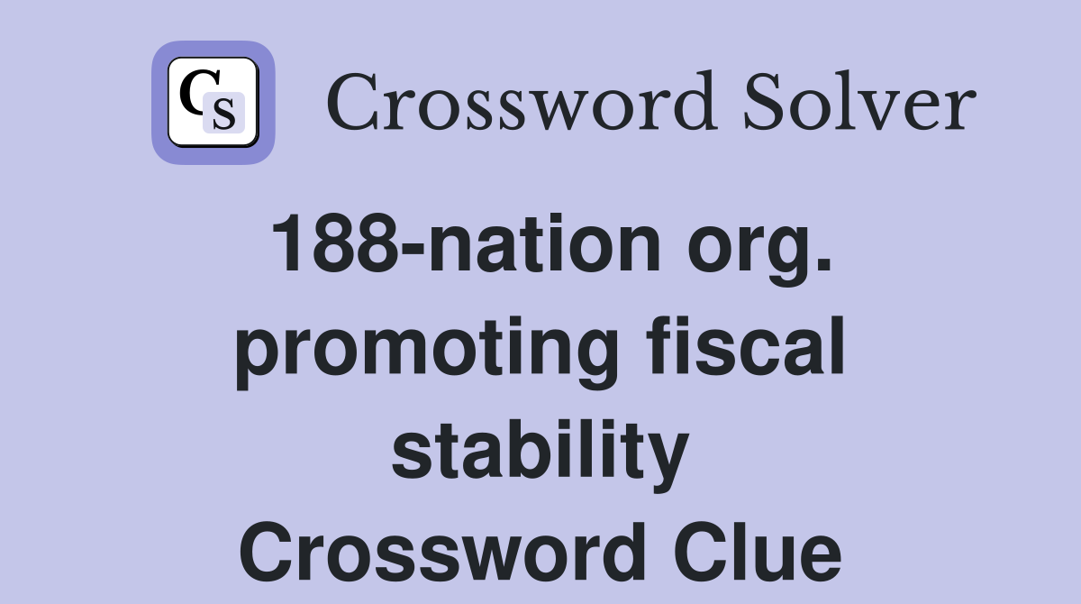 188-nation org. promoting fiscal stability Crossword Clue