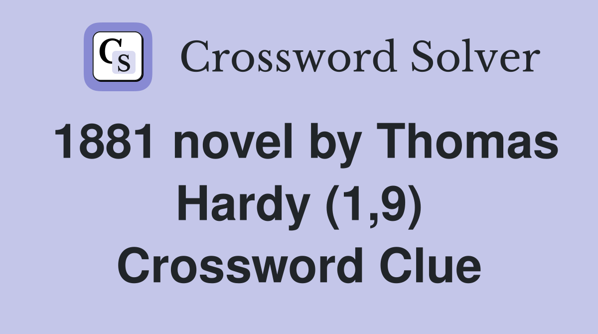 1881 novel by Thomas Hardy (1,9) Crossword Clue