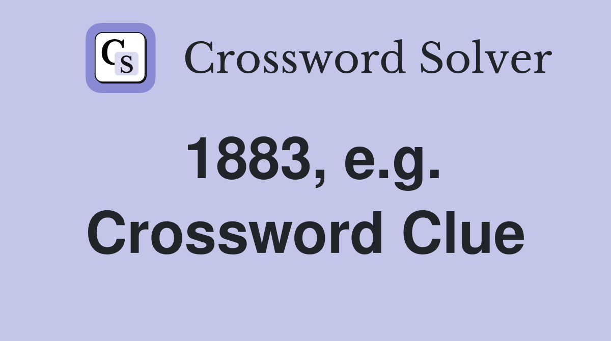 1883, e.g. Crossword Clue