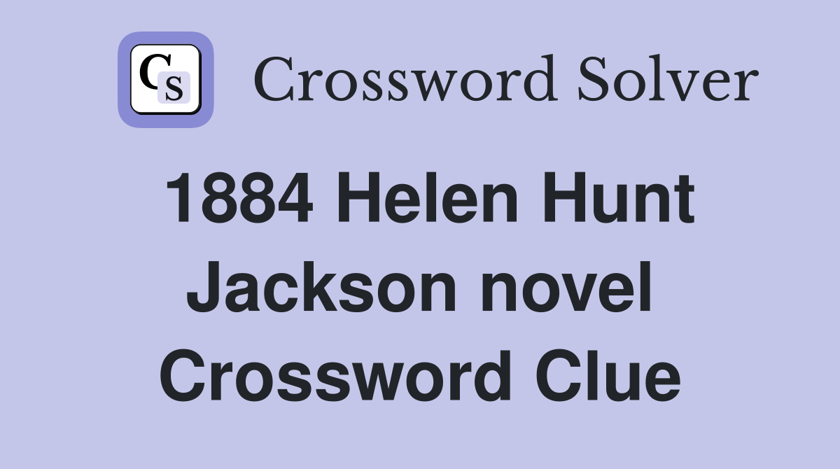 1884 Helen Hunt Jackson novel Crossword Clue