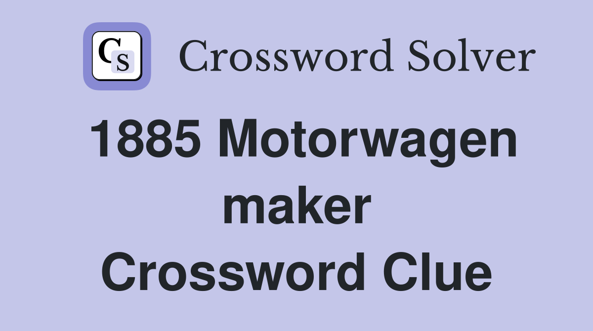 1885 Motorwagen maker Crossword Clue